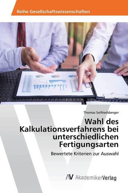 Produktbild Wahl des Kalkulationsverfahrens bei unterschiedlichen Fertigungsarten (Thomas Seifriedsberger, 2018)