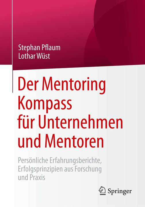Produktbild Der Mentoring Kompass für Unternehmen und Mentoren (Deutsch, Lothar Wüst, Stephan Pflaum, 2018)