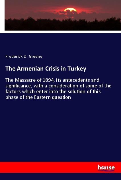 Produktbild The Armenian Crisis in Turkey (Frederick D. Greene, 2017)