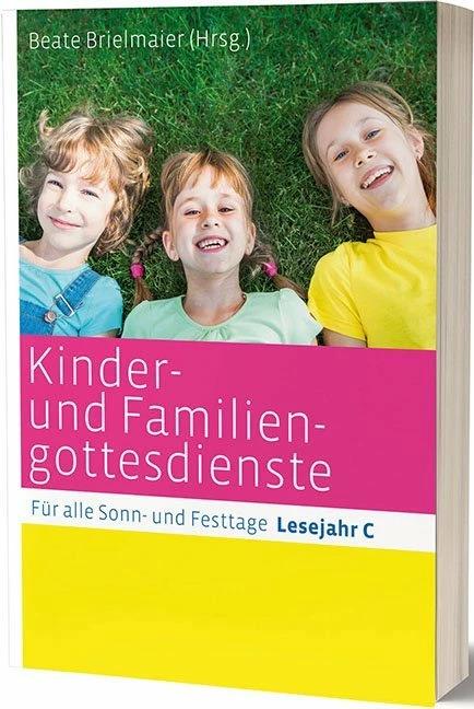 Produktbild Kinder- und Familiengottesdienste für alle Sonn- und Festtage (Deutsch, Franz-Josef Ortkemper, Helga Kohler-Spiegel, Bettina Eltrop, Bettina Wellmann, Michael Huber, Beate Brielmaier, Beatrix Moos, Annegret Puttkammer, Peter Orth, Alfred Kirsch, Andreas Disse, Annette Gawaz, Uta Zwingenberger, Monika Mehringer, Cordula Straub, Gisela Andresen, Barbara Rösch)