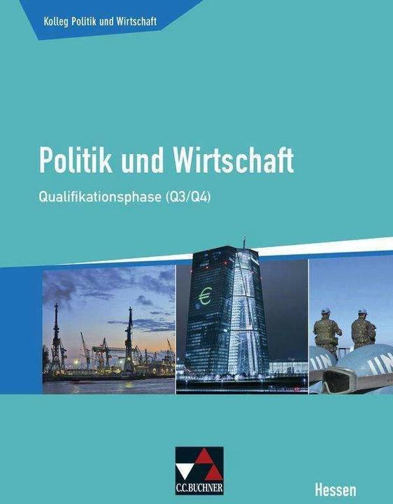 Produktbild Kolleg Politik und Wirtschaft Hessen Qualifikationsphase Q3/4 Schülerbuch (Deutsch, Martina Tschirner, Jan Weber, Stephan Benzmann, Gunnar Meyer, Kirsten Ringe, 2018)