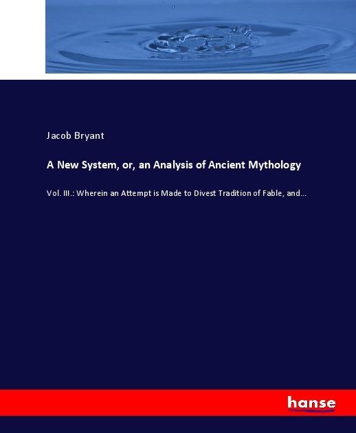 Produktbild A New System, or, an Analysis of Ancient Mythology (Jacob Bryant, 2017)
