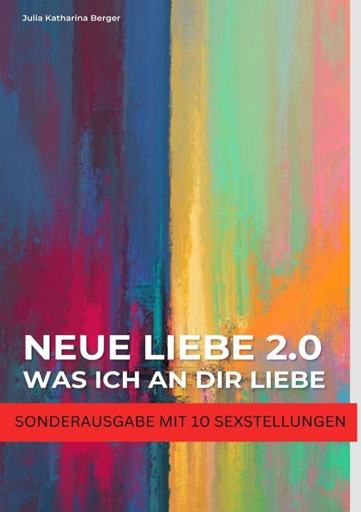 Produktbild NEUE LIEBE 2.0 - Was ich an dir liebe - Lustige Liebeserklärung zum Verschenken - Wahrheit oder Pfli (Deutsch, Julia Katharina Berger, 2024)