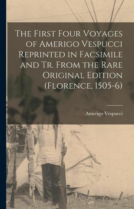 Produktbild The First Four Voyages of Amerigo Vespucci Reprinted in Facsimile and Tr. From the Rare Origina
