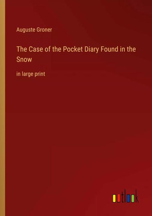 Produktbild The Case of the Pocket Diary Found in the Snow (Englisch, Auguste Groner, 2022)