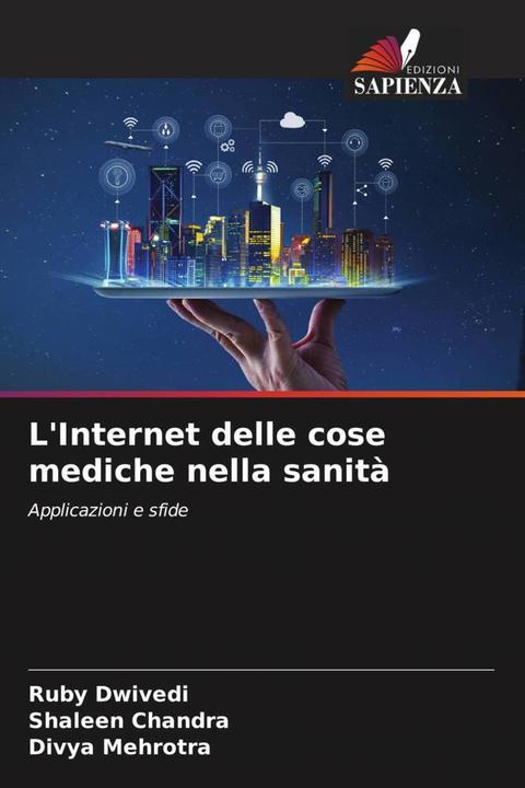 Actual product image L'Internet delle cose mediche nella sanità (Shaleen Chandra, Divya Mehrotra, Ruby Dwivedi, 2022)