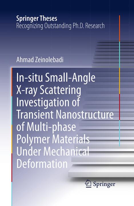 Produktbild In-situ Small-Angle X-ray Scattering Investigation of Transient Nanostructure of Multi-phase Polymer (Englisch, Ahmad Zeinolebadi, 2016)