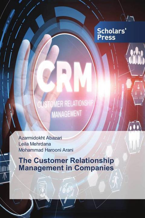 Produktbild The Customer Relationship Management in Companies (Deutsch, Leila Mehrdana, Mohammad Harooni Arani, Azarmidokht Abazari, 2021)