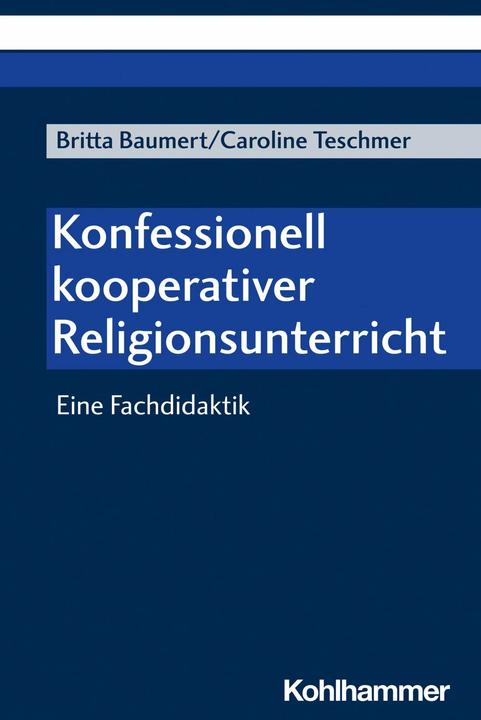 Produktbild Konfessionell kooperativer Religionsunterricht (Deutsch, Britta Baumert, Caroline Teschmer, 2024)
