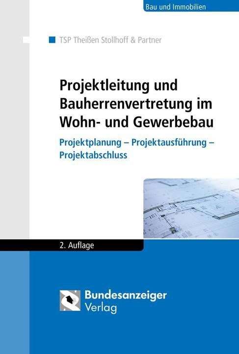Produktbild Projektleitung und Bauherrenvertretung im Wohn- und Gewerbebau (Deutsch, Rolf Theissen, TSP Theissen Stollhoff & Partner, Oliver Wichmann, Eva Reininghaus, Jens Böttcher, Barbara Buschmann, Anes Kafedzic, Frank Stollhoff, 2017)