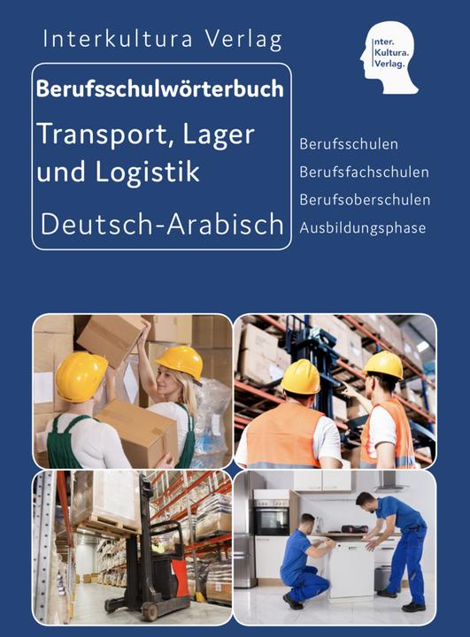 Produktbild Berufsschulwörterbuch für Transport, Lager und Logistik (Arabisch, Deutsch, Interkultura Verlag - Social Business Verlag, 2023)