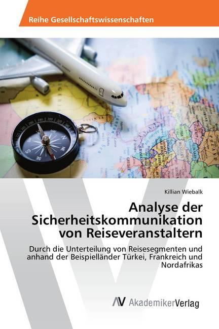 Produktbild Analyse der Sicherheitskommunikation von Reiseveranstaltern (Killian Wiebalk, 2018)