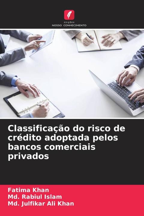 Actual product image Classificação do risco de crédito adoptada pelos bancos comerciais privados (Md Rabiul Islam, Md Julfikar Ali Khan, Fatima Khan, 2024)