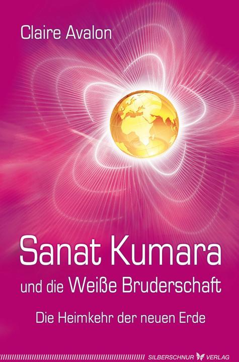 Produktbild Sanat Kumara und die Weisse Bruderschaft (Deutsch, Claire Avalon, 2012)