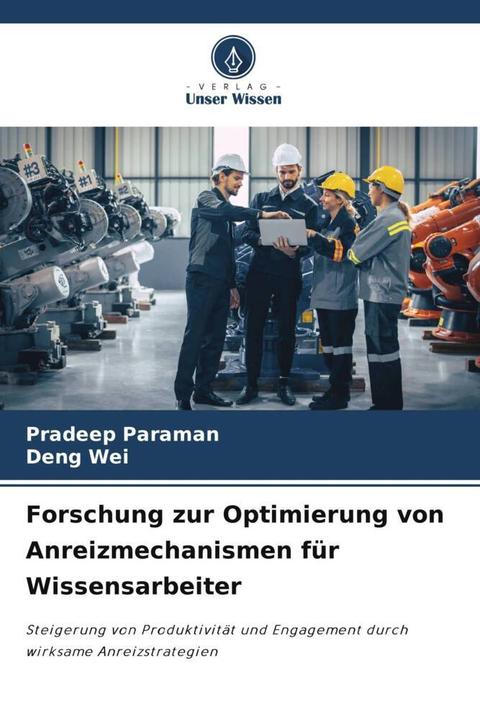 Produktbild Forschung zur Optimierung von Anreizmechanismen für Wissensarbeiter (Deutsch, Deng Wei, Pradeep Paraman, 2024)