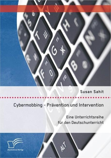 Produktbild Cybermobbing - Prävention und Intervention. Eine Unterrichtsreihe für den Deutschunterricht (Deutsch, Susan Sahit, 2016)