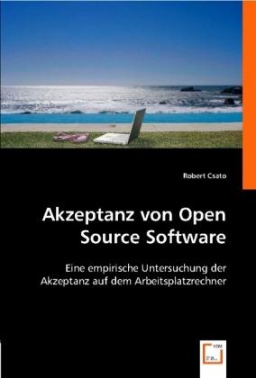 Actual product image Akzeptanz von Open Source Software (Robert Csato, 2008)