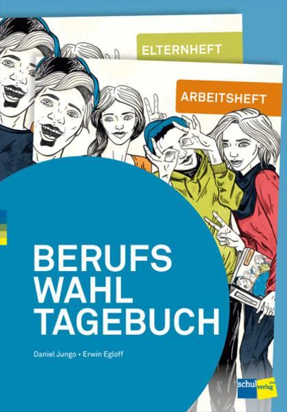 Produktbild Berufswahltagebuch - Arbeitsheft und Elternheft (Deutsch, Erwin Egloff, Daniel Jungo, 2024)
