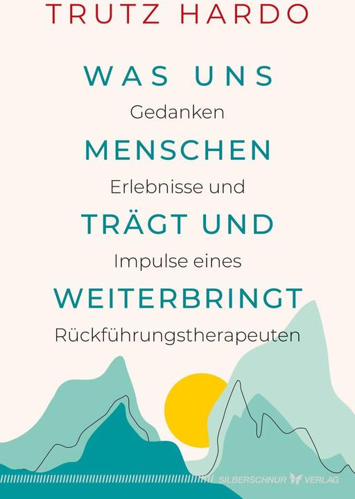 Produktbild Was uns Menschen trägt und weiterbringt (Deutsch, Trutz Hardo, 2023)