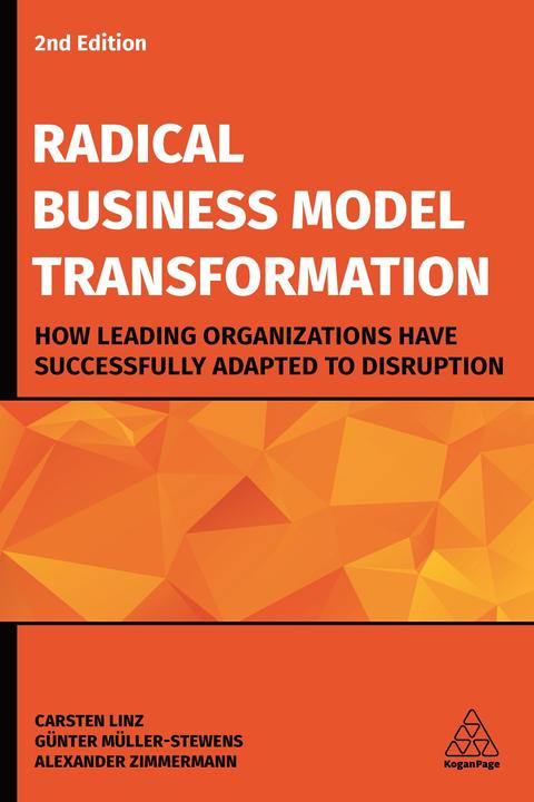 Produktbild Linz:Radical Business Model Transformation (Englisch, Alexander Zimmermann, Carsten Linz, Günter Müller-Stewens, 2020)