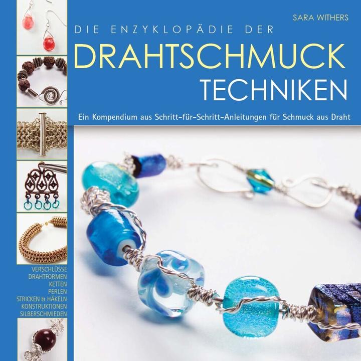 Produktbild CreaNon Die Enzyklopädie der Drahtschmuck Techniken (Deutsch, Sara Withers, Claudia Schumann, 2012)