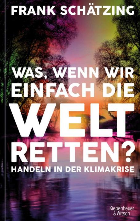 Produktbild Was, wenn wir einfach die Welt retten? (Deutsch, Frank Schätzing, 2021)