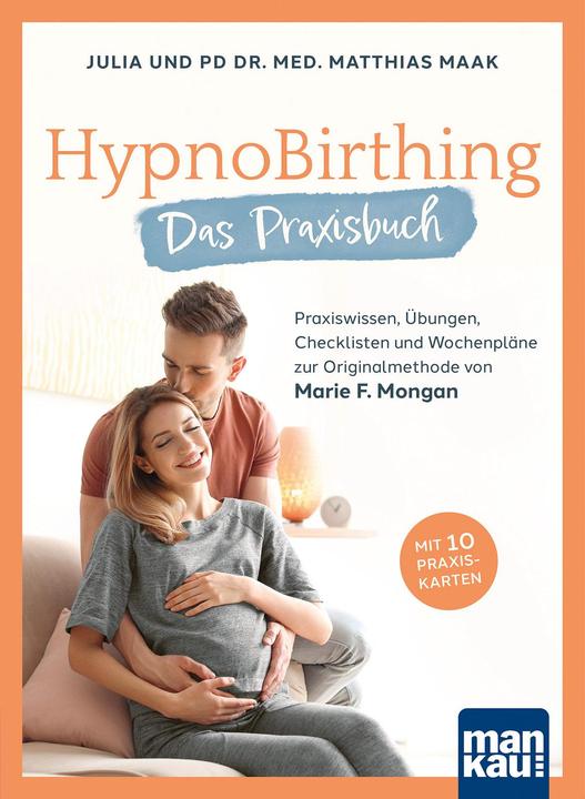 Produktbild HypnoBirthing. Das Praxisbuch (Deutsch, Matthias Maak, Julia Maak, 2022)