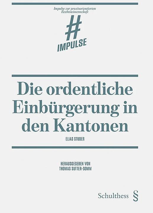 Produktbild Die ordentliche Einbürgerung in den Kantonen (Deutsch, Elias Studer, Thomas Sutter-Somm, 2023)
