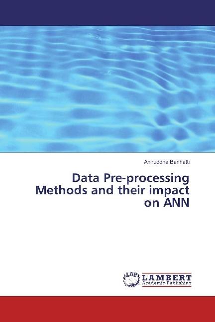 Produktbild Data Pre-processing Methods and their impact on ANN (Aniruddha Banhatti, 2017)