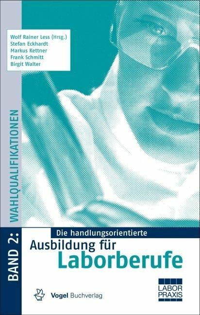 Produktbild Die handlungsorientierte Ausbildung für Laborberufe 2. Wahlqualifikationen (Deutsch, Wolf Rainer Less, Stefan Kettner, Markusua, 2014)