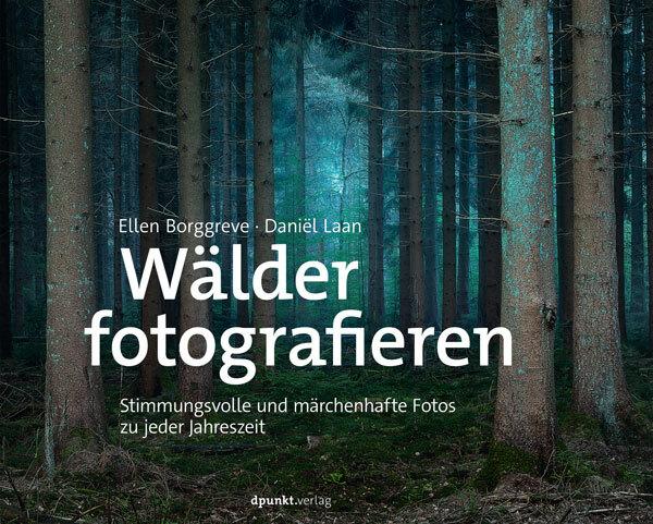 Actual product image Praxisbuch Wälder fotografieren (German, Ellen Borggreve, 2021)