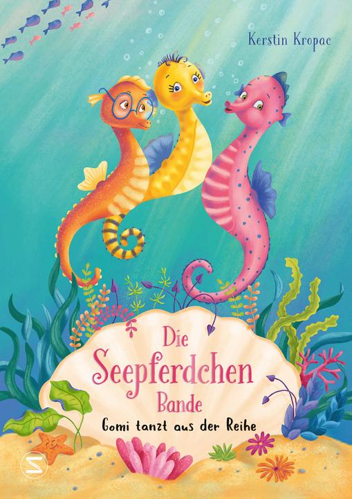 Produktbild Die Seepferdchen-Bande. Gomi tanzt aus der Reihe (Deutsch, Kerstin Kropac, 2021)