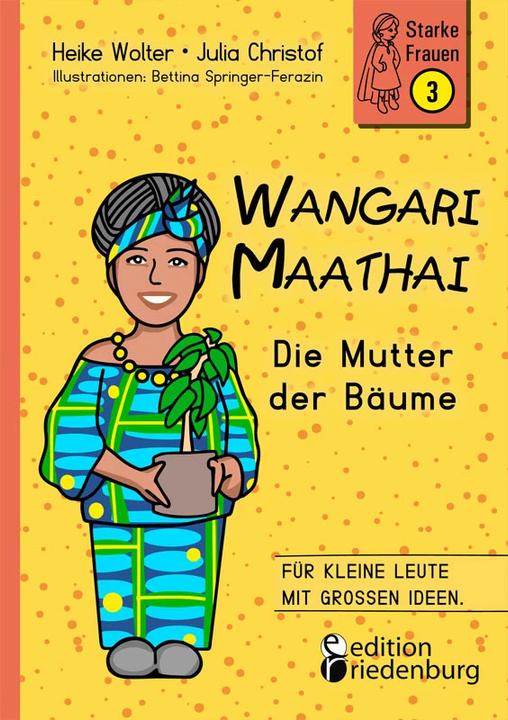 Produktbild Wangari Maathai - Die Mutter der Bäume (Deutsch, Julia Christof, Heike Wolter, Bettina Springer-Ferazin, 2022)