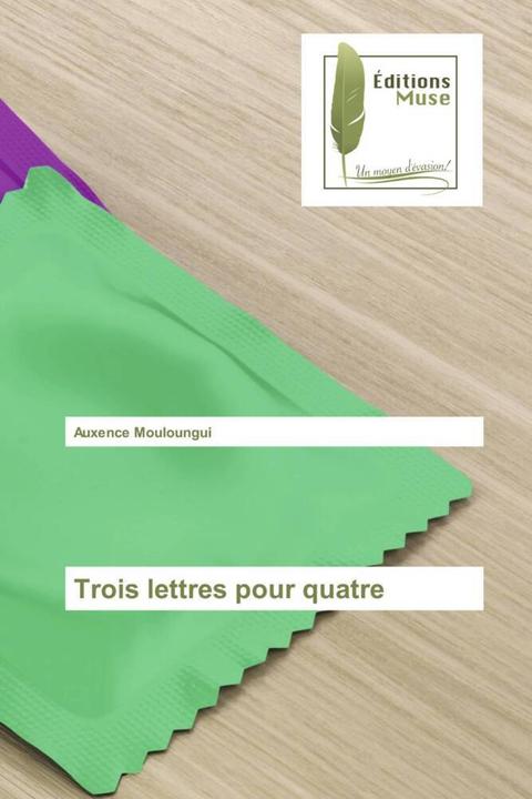 Produktbild Trois lettres pour quatre (Auxence Mouloungui, 2020)