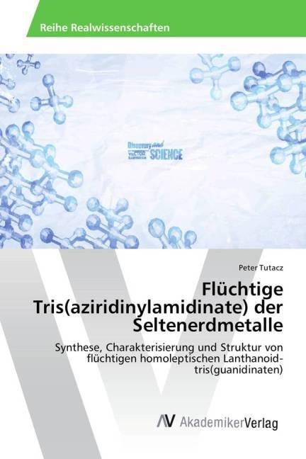 Immagine prodotto Flüchtige Tris(aziridinylamidinate) der Seltenerdmetalle (Peter Tutacz, 2015)