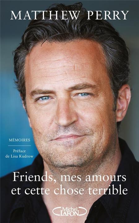Actual product image Friends, mes amours et cette chose terrible : mémoires (Perry Matthew, French)
