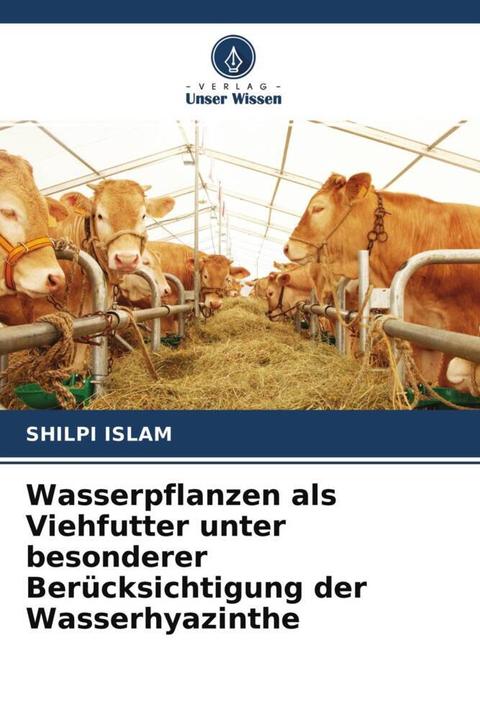 Actual product image Wasserpflanzen als Viehfutter unter besonderer Berücksichtigung der Wasserhyazinthe (Shilpi Islam, 2021)