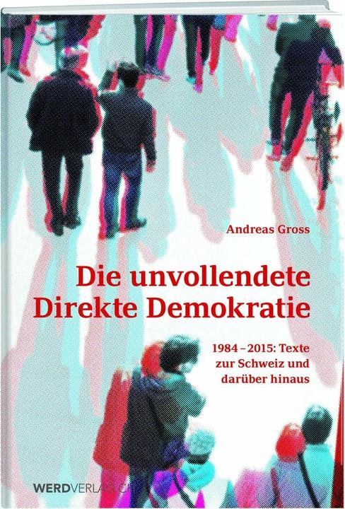 Produktbild Die unvollendete direkte Demokratie (Deutsch, Andreas Gross, 2016)