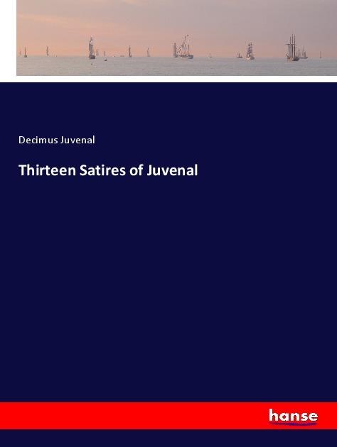 Produktbild Thirteen Satires of Juvenal (Deutsch, Decimus Juvenal, 2017)