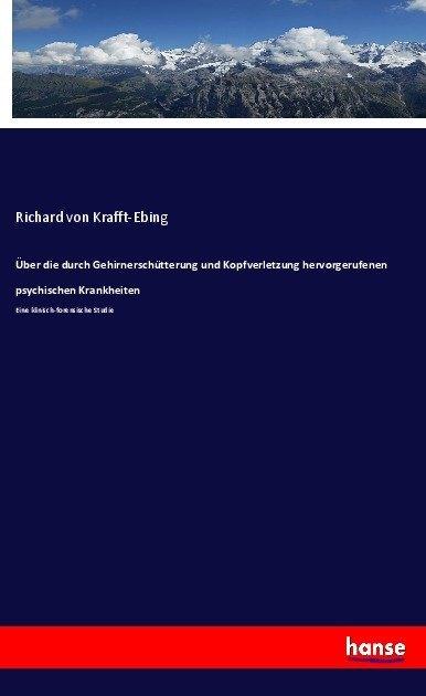 Produktbild Über die durch Gehirnerschütterung und Kopfverletzung hervorgerufenen psychischen Krankheiten (Deutsch, Richard von Krafft-Ebing, 2017)
