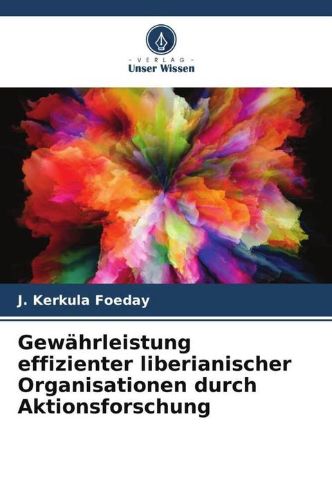 Produktbild Gewährleistung effizienter liberianischer Organisationen durch Aktionsforschung (Deutsch, J. Kerkula Foeday, 2022)