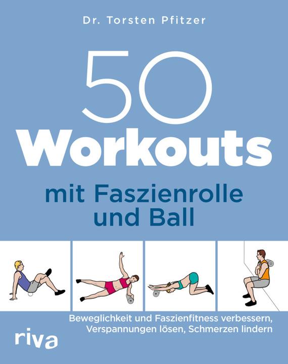 50 Workouts mit Faszienrolle und Ball (Deutsch, Torsten Pfitzer, 2021)