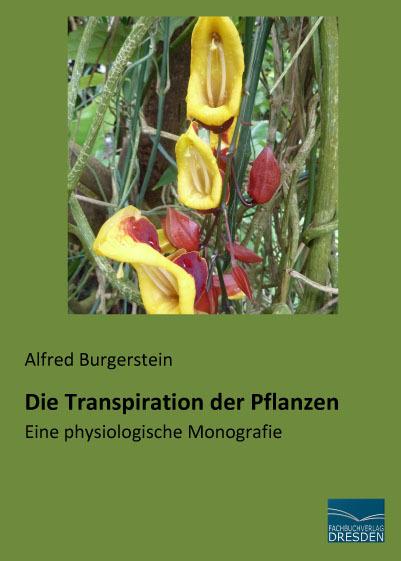 Produktbild Die Transpiration der Pflanzen (Deutsch, Alfred Burgerstein, 2016)