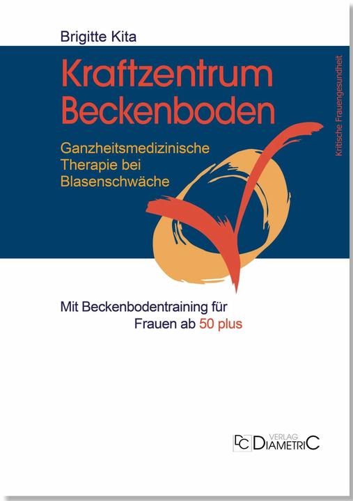 Produktbild Kraftzentrum Beckenboden: Ganzheitsmedizinische Therapie bei Blasenschwäche mit Beckenbodentraining (Deutsch, Brigitte(Dr.med.), Kita, 2022)