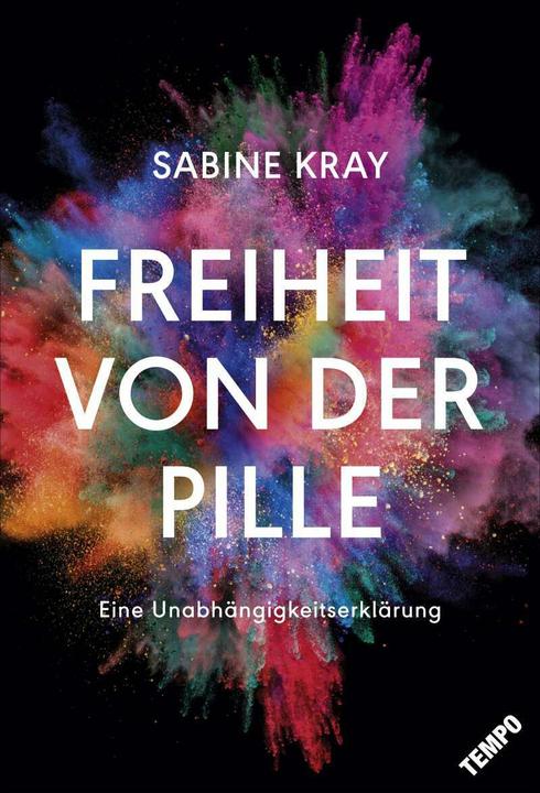 Produktbild Freiheit von der Pille - eine Unabhängigkeitserklärung (Deutsch, Sabine Kray, 2017)