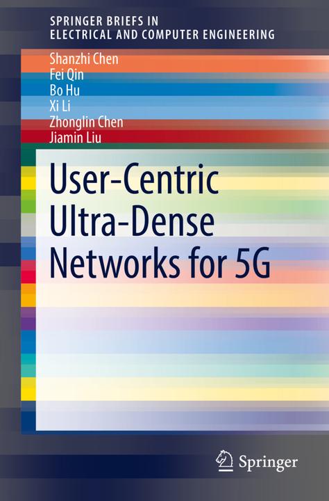 Produktbild User-Centric Ultra-Dense Networks for 5G (Bo Hu, Fei Qin, Shanzhi Chen, Zhonglin Chen, Jiamin Liu, Xi Li, 2017)