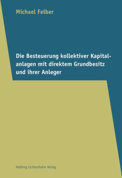 Image du produit Die Besteuerung kollektiver Kapitalanlagen mit direktem Grundbesitz und ihrer Anleger (Allemand, Michaël Felber, 2015)