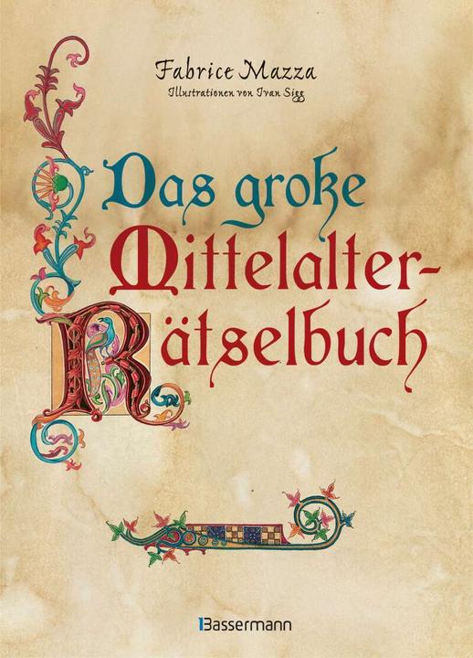 Produktbild Das grosse Mittelalter-Rätselbuch. Bilderrätsel, Scherzfragen, Paradoxien, logische und (Deutsch, Fabrice Mazza, 2019)