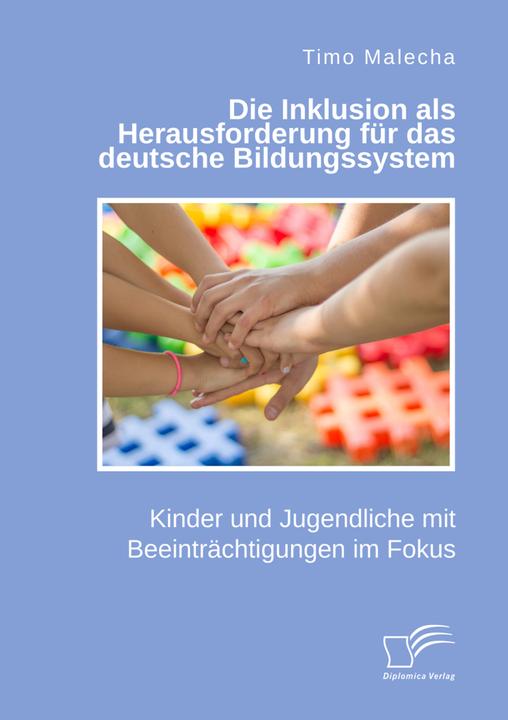 Produktbild Die Inklusion als Herausforderung für das deutsche Bildungssystem. Kinder und Jugendliche mit Beeint (Deutsch, Timo Malecha, 2021)