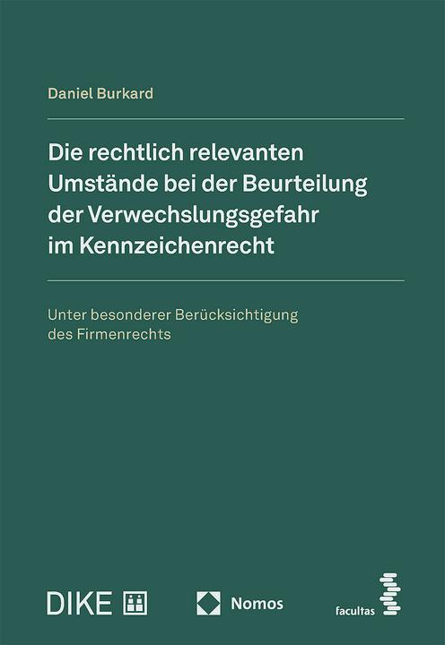 Produktbild DiKE Die rechtlich relevanten Umstände bei der Beurteilung der Verwechslungsgefahr im Ke (Deutsch, Daniel Burkard, 2024)